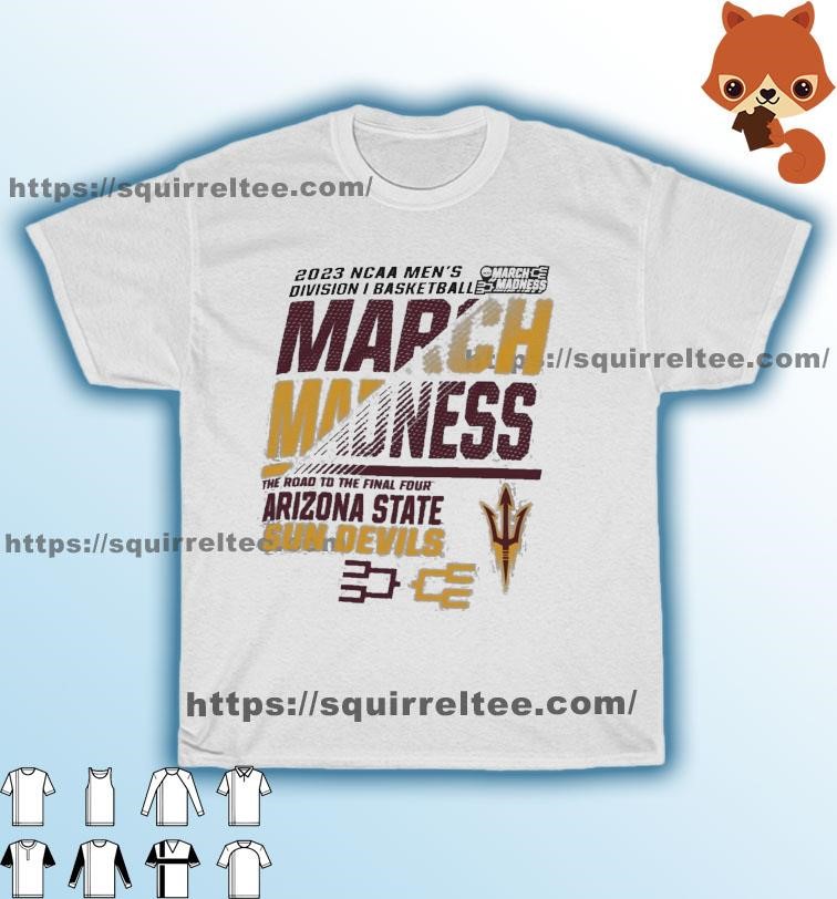 Arizona State Men's Basketball 2023 NCAA March Madness The Road To Final Four Shirt