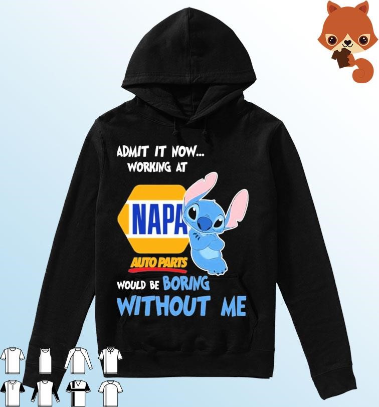 Baby Stitch Admit It Now Working At Napa Auto Parts Would Be Boring Without Me Shirt Hoodie.jpg