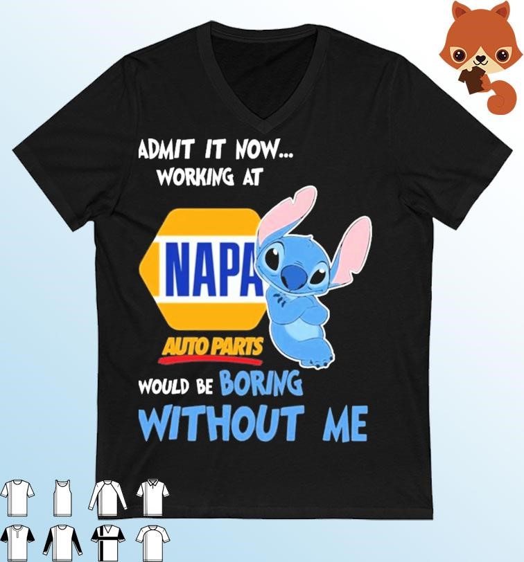 Baby Stitch Admit It Now Working At Napa Auto Parts Would Be Boring Without Me Shirt