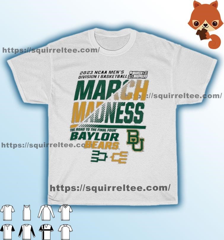 Baylor Bears Men's Basketball 2023 NCAA March Madness The Road To Final Four Shirt