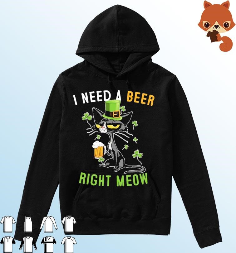 Black Cat I Need A Beer Right Meow St Patrick's Day Shirt Hoodie.jpg