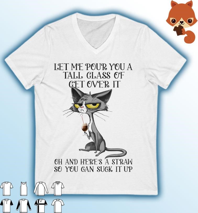 Black Cat Let Me Pour You A Tall Glass Of Get Over It 2023 Shirt