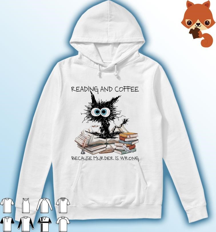 Black Cat Reading Books And Drink Coffee Because Murder Is Wrong 2023 Shirt Hoodie.jpg