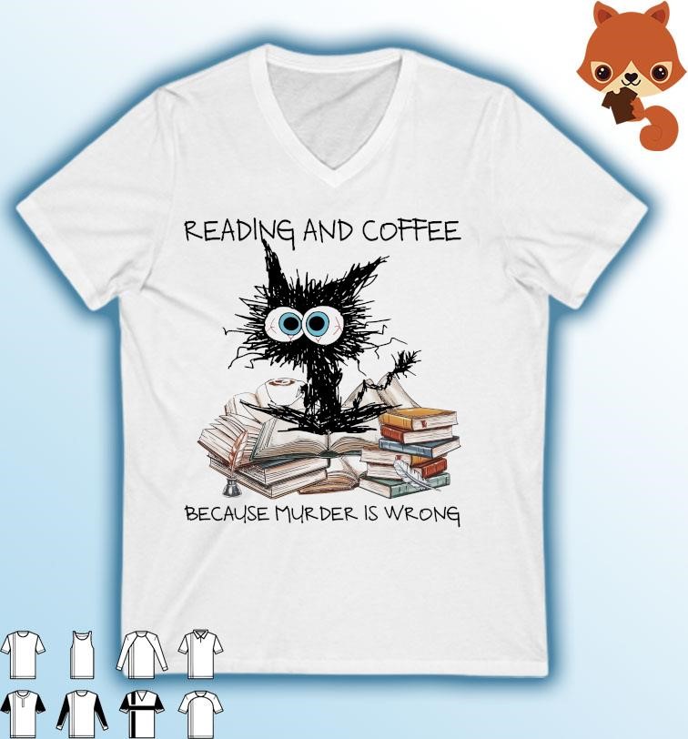 Black Cat Reading Books And Drink Coffee Because Murder Is Wrong 2023 Shirt