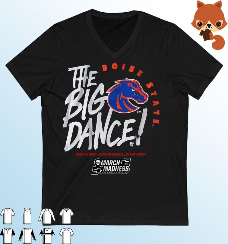 Boise State Broncos The Big Dance 2023 Men's Basketball March Madness Shirt