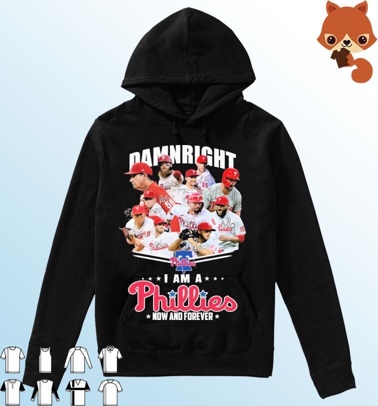 Damn Right I Am A Philadelphia Phillies 2023 Fan Now And Forever Signatures Shirt Hoodie.jpg