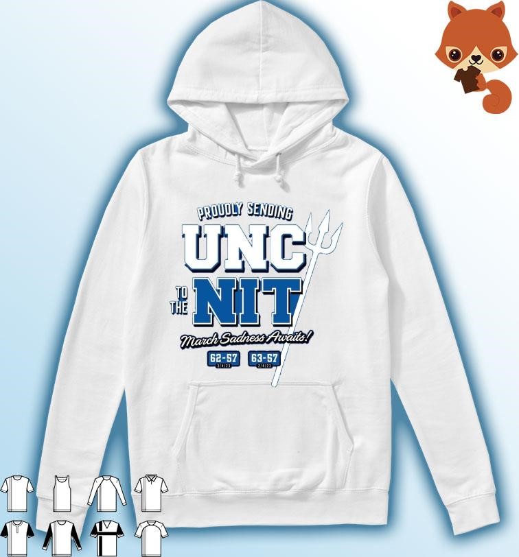 Duke College Basketball Proudly Sending UNC To the NIT March Sadness Awaits Shirt Hoodie.jpg