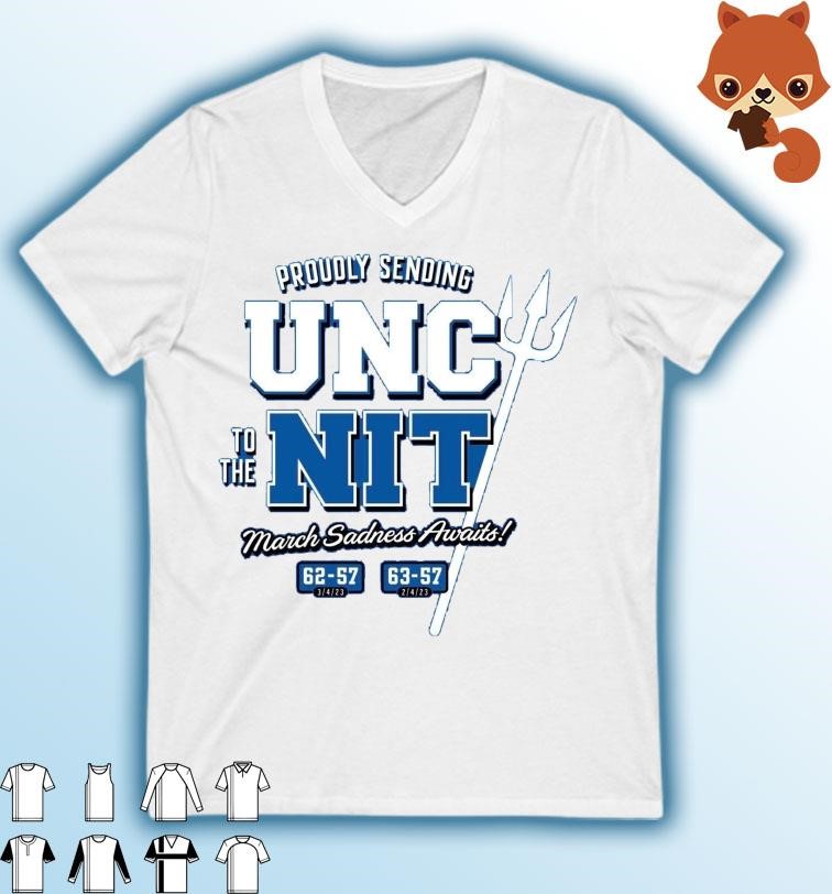 Duke College Basketball Proudly Sending UNC To the NIT March Sadness Awaits Shirt