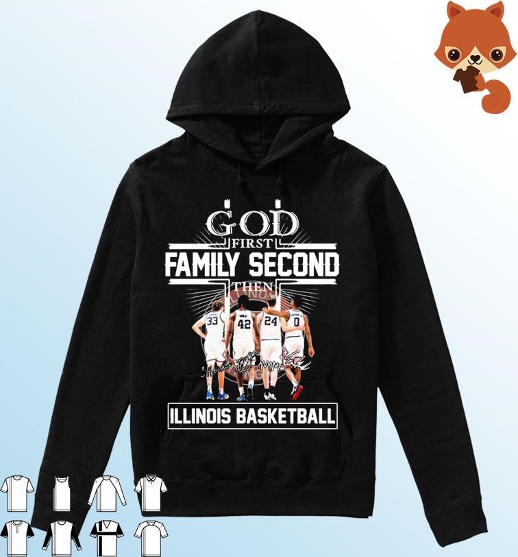 God Family Second First Then Illinois Basketball Team Signatures Shirt Hoodie.jpg
