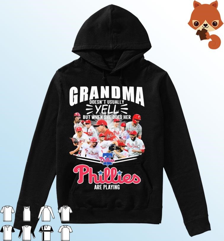 Grandma Doesn't Usually Yell But When She Does Her Philadelphia Phillies 2023 Are Playing Signatures Shirt Hoodie.jpg