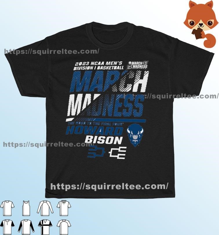 Howard Bison Men's Basketball 2023 NCAA March Madness The Road To Final Four Shirt