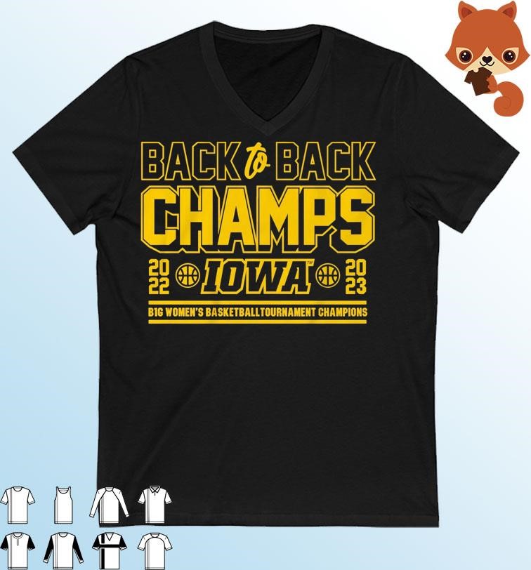 Iowa Basketball Back-To-Back B1G Women's Basketball Tournament Champions shirt