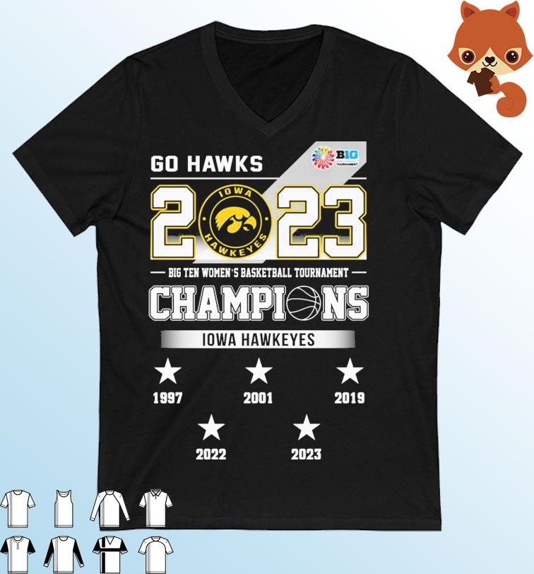Iowa Hawkeyes Go Hawks 2023 Big Ten Women’s Basketball Tournament Champions Shirt