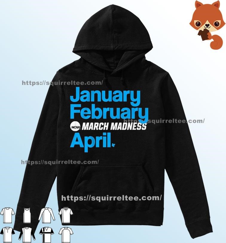 January February March Madness April Shirt Hoodie.jpg