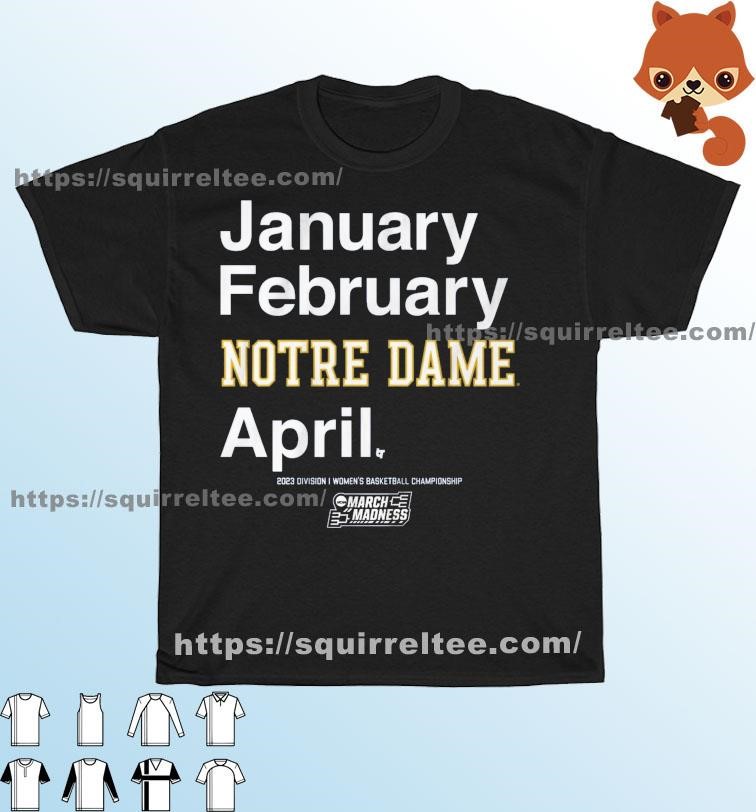 January February NOTRE DAME April 2023 NCAA March Madness Shirt