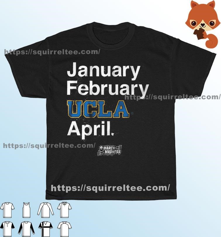 January February Ucla April 2023 NCAA March Madness Shirt