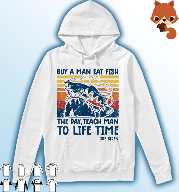 Joe Biden Quote Shirt Buy A Man Eat Fish Shirt Fishing Vintage Shirt Hoodie.jpg