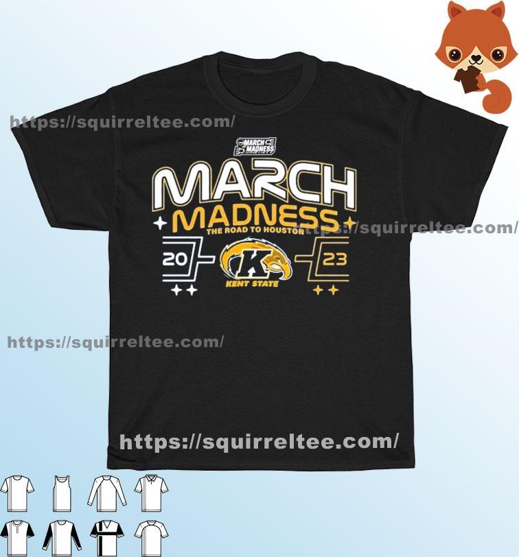 Kent State Men's Basketball 2023 NCAA March Madness The Road To Houston Shirt