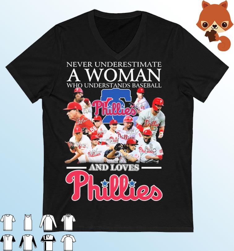 Never Underestimate A Woman Who Understands Baseball And Loves Philadelphia Phillies 2023 Signatures Shirt