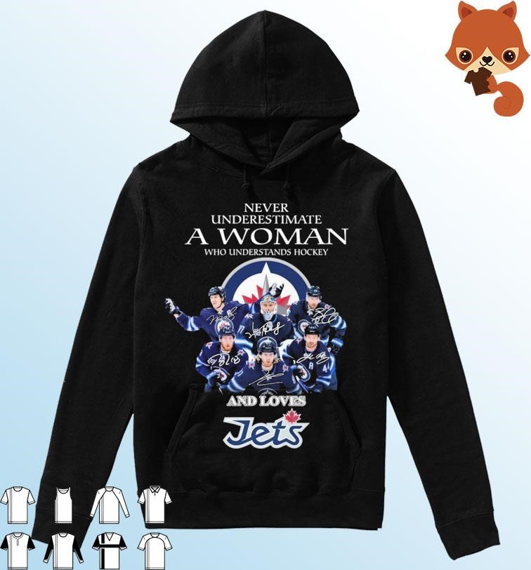 Never Underestimate A Woman Who Understands Hockey And Loves Winnipeg Jets Signatures Shirt Hoodie.jpg