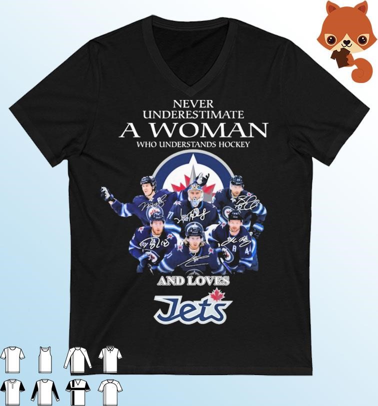 Never Underestimate A Woman Who Understands Hockey And Loves Winnipeg Jets Signatures Shirt