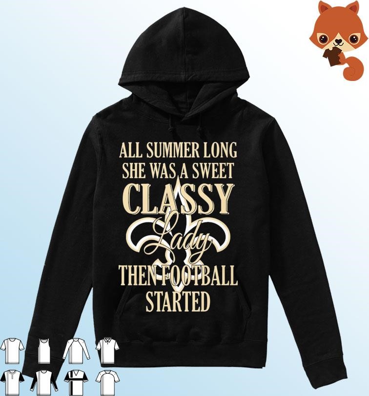 New Orleans Saints All Summer Long She A Sweet Classy Lady The Football Started Shirt Hoodie.jpg