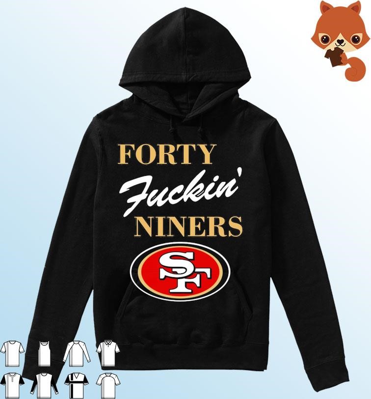 Official San Francisco 49ers Forty Fuckin' Niners Shirt Hoodie.jpg