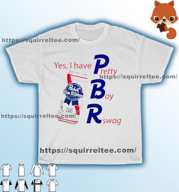 Pabst Blue Ribbon Yes I Have Pretty Boy Swag Shirt