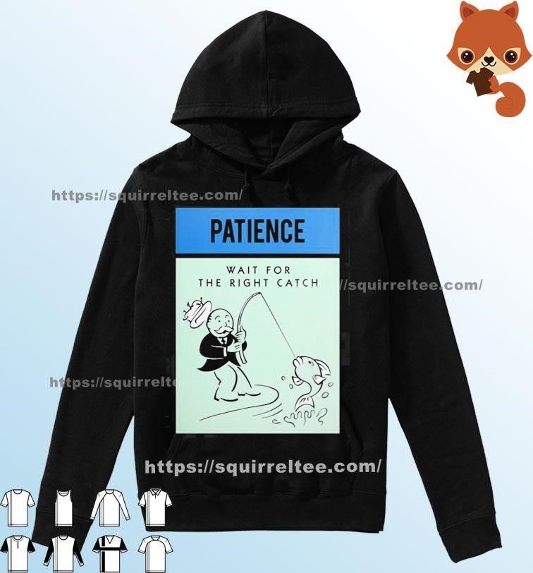 Patience Wait For The Right Catch Shirt Hoodie.jpg