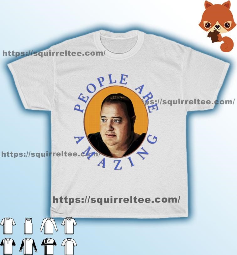 People Are Amazing Brendan Fraser The Whale Shirt