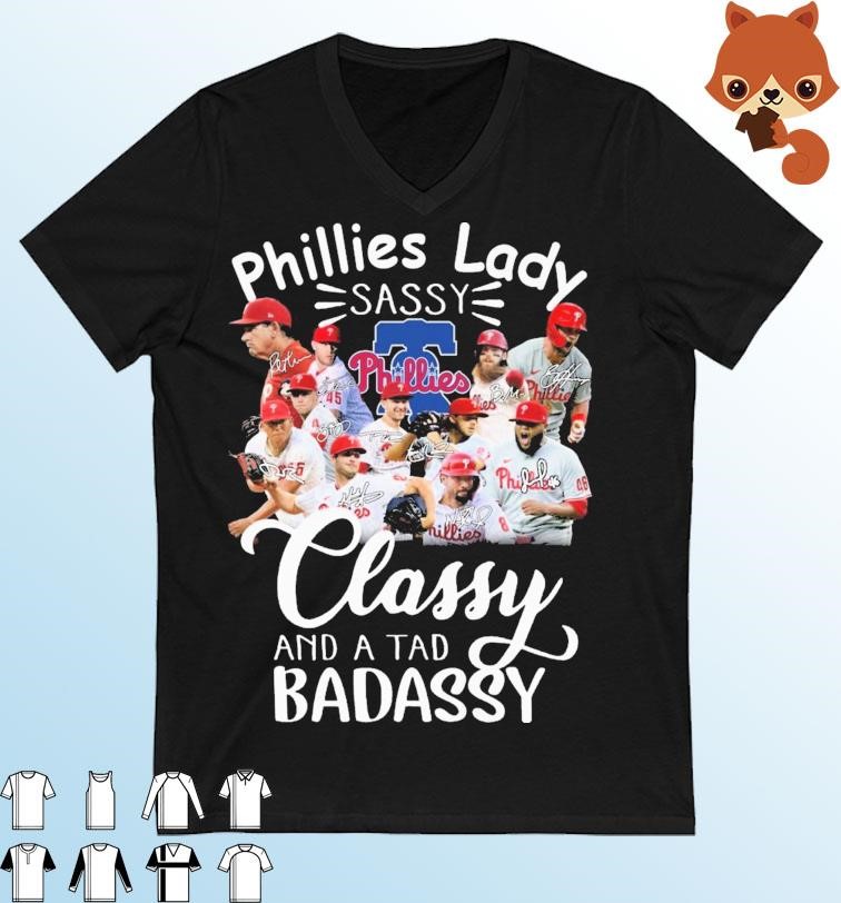 Philadelphia Phillies Laddy Sassy Classy And A Tad Badassy 2023 Signatures Shirt