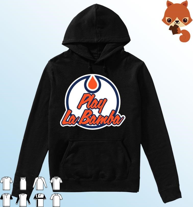 Play La Bamba Edmonton Oilers Shirt Hoodie.jpg
