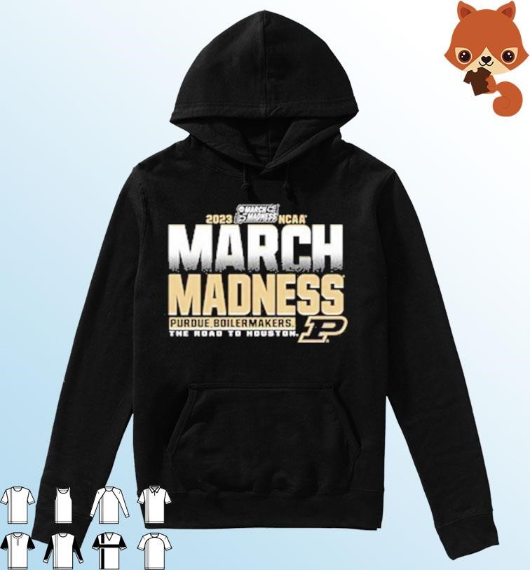 Purdue Men's Basketball 2023 March Madness The Road To Houston shirt Hoodie.jpg