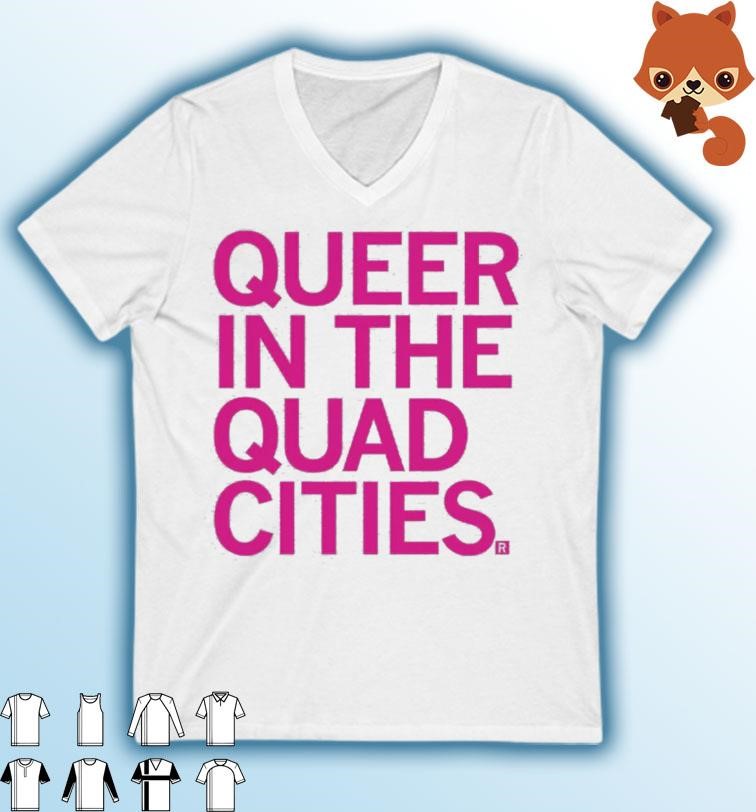 Queer In The Quad Cities Shirt