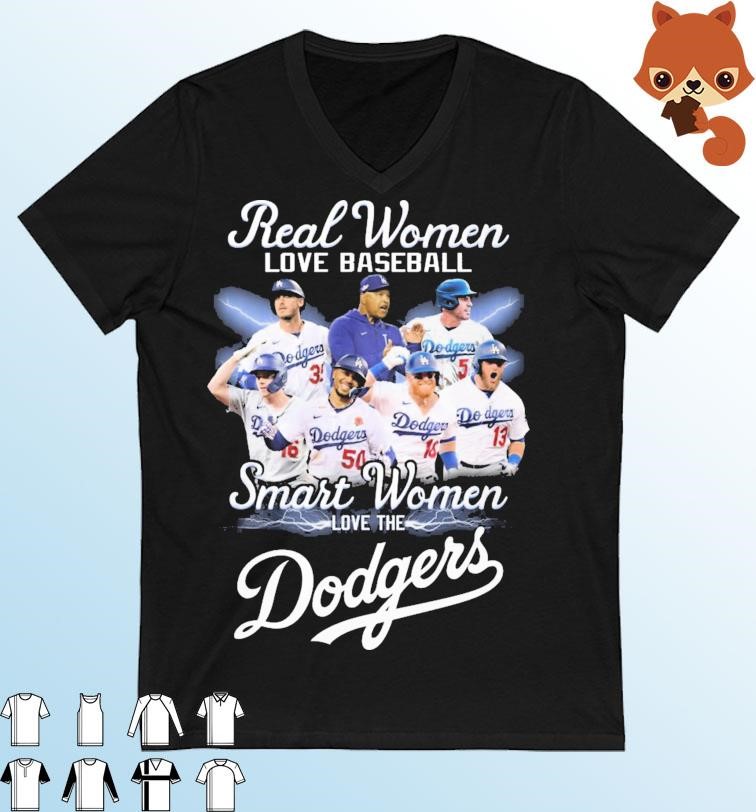 Real Women Love Baseball Smart Women Love The Dodgers 2023 Shirt