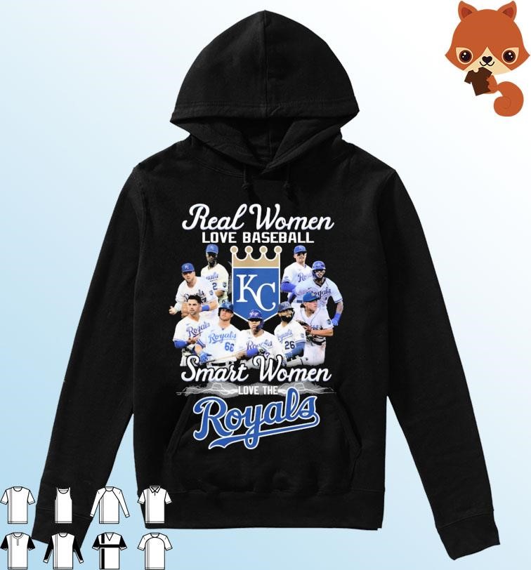 Real Women Love Baseball Smart Women Love The Kansas City Royals 2023 Shirt Hoodie.jpg
