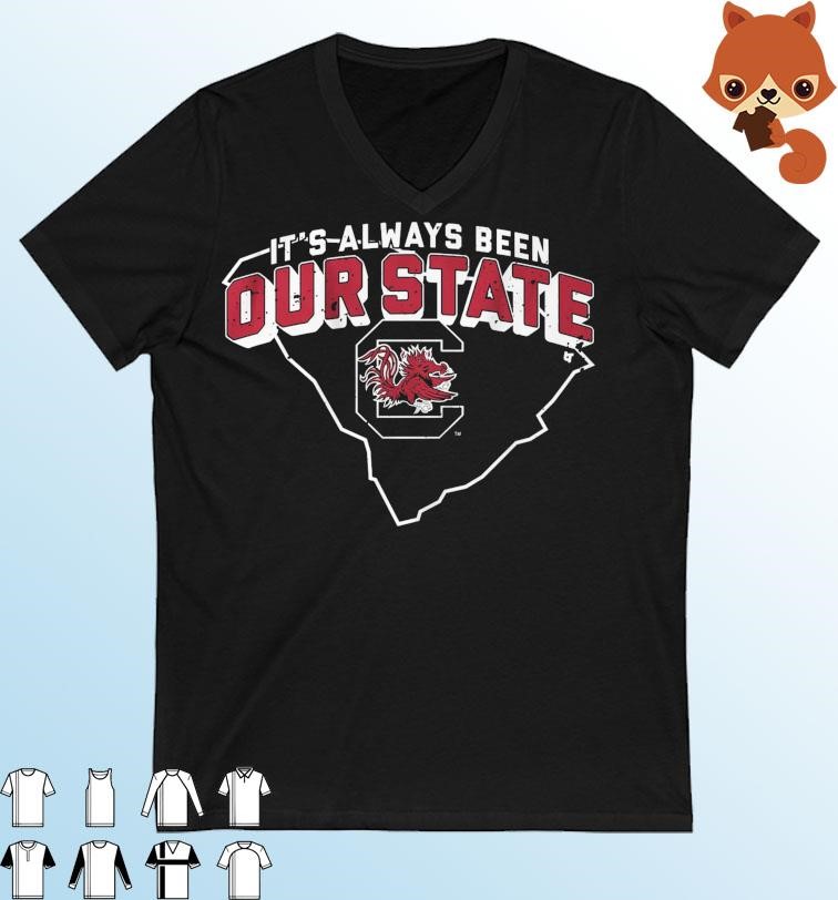 South Carolina Women's Basketball It's Always Been Our State Shirt