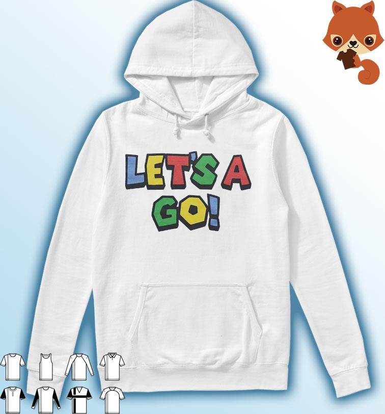 Super Mario Let's A Go Shirt Hoodie.jpg