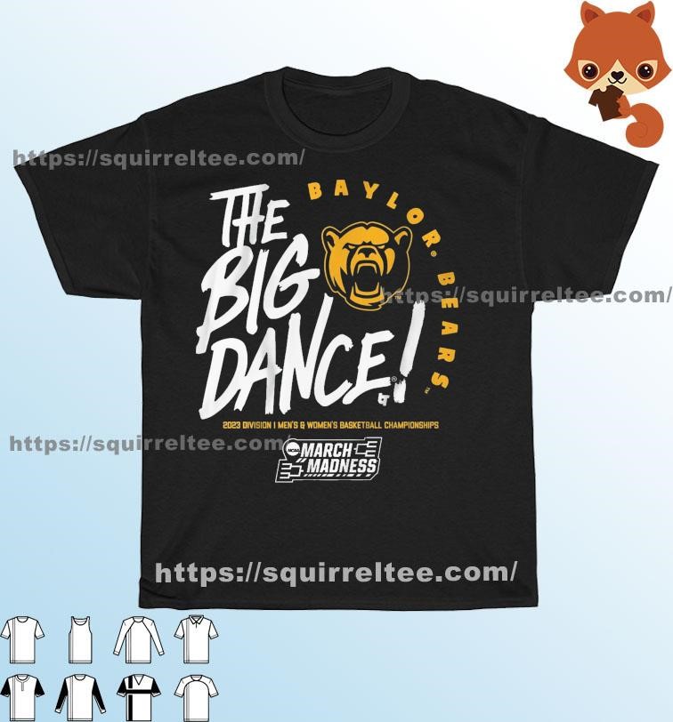 The Big Dance March Madness 2023 Baylor Bears Men's And Women's Basketball Shirt