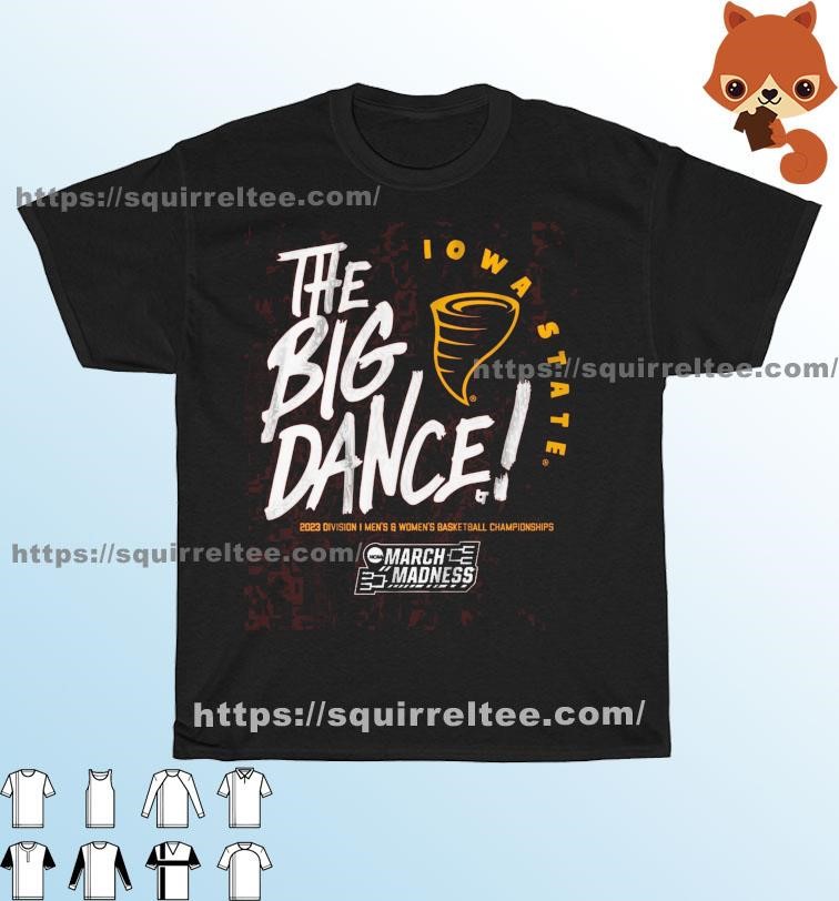 The Big Dance March Madness 2023 Iowa State Men's And Women's Basketball Shirt