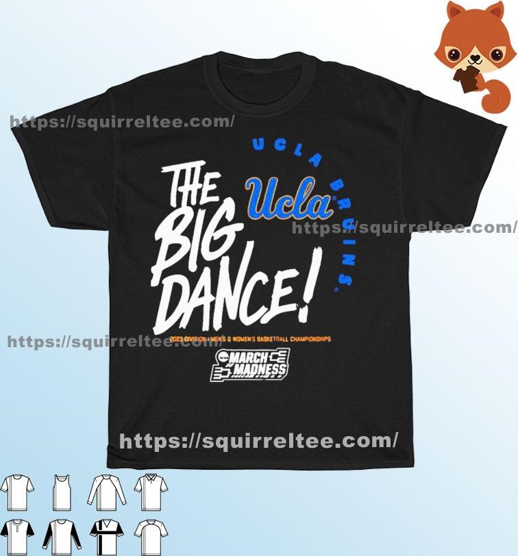 The Big Dance March Madness 2023 UCLA Men's And Women's Basketball Shirt