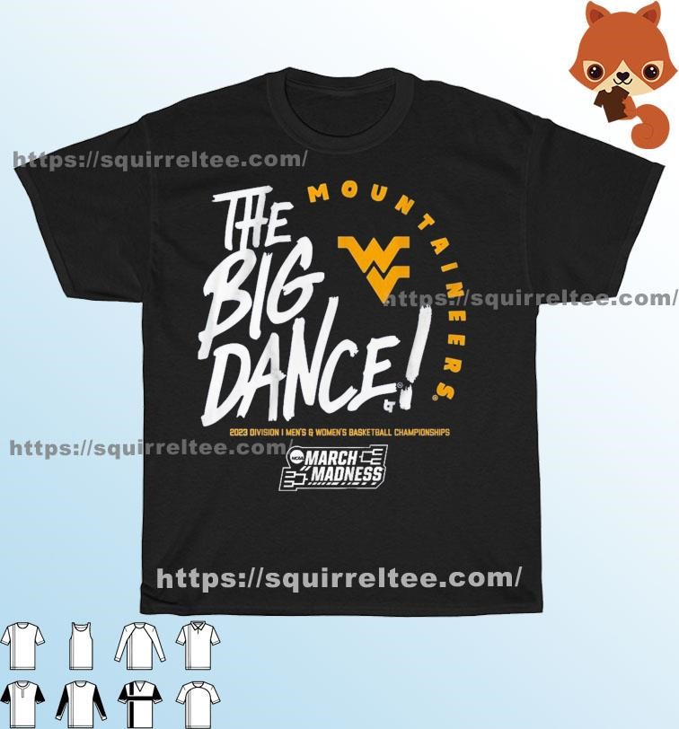 The Big Dance March Madness 2023 West Virginia Men's And Women's Basketball Shirt