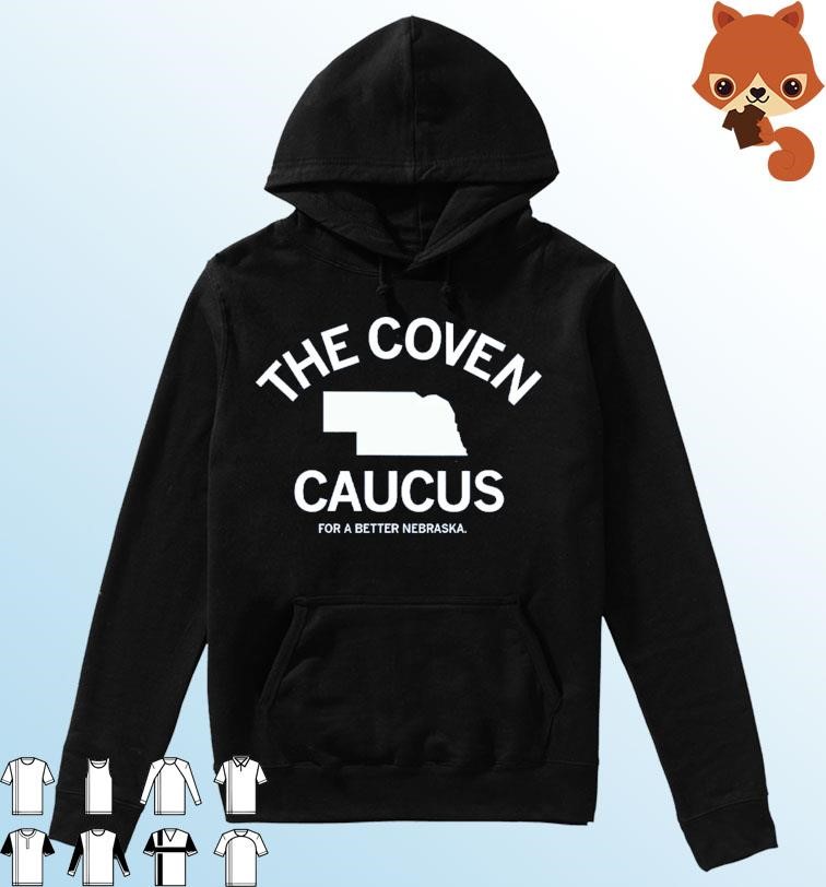 The Coven Caucus For A Better Nebraska Shirt Hoodie.jpg