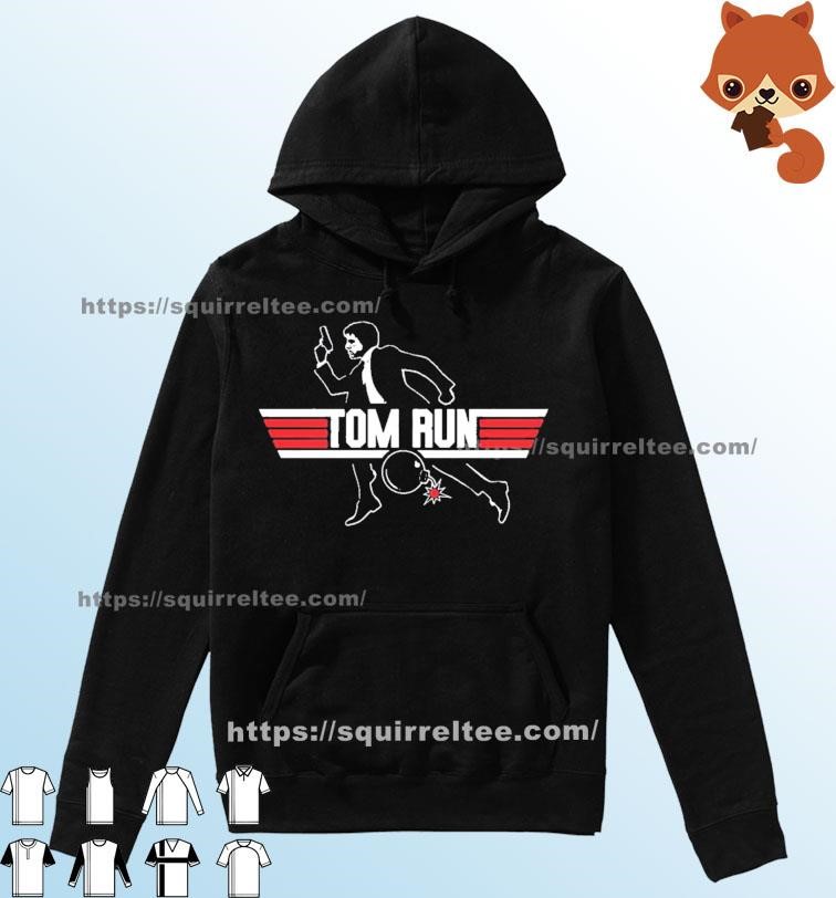 Tom Run Tom Cruise Top Gun Parody Shirt Hoodie.jpg