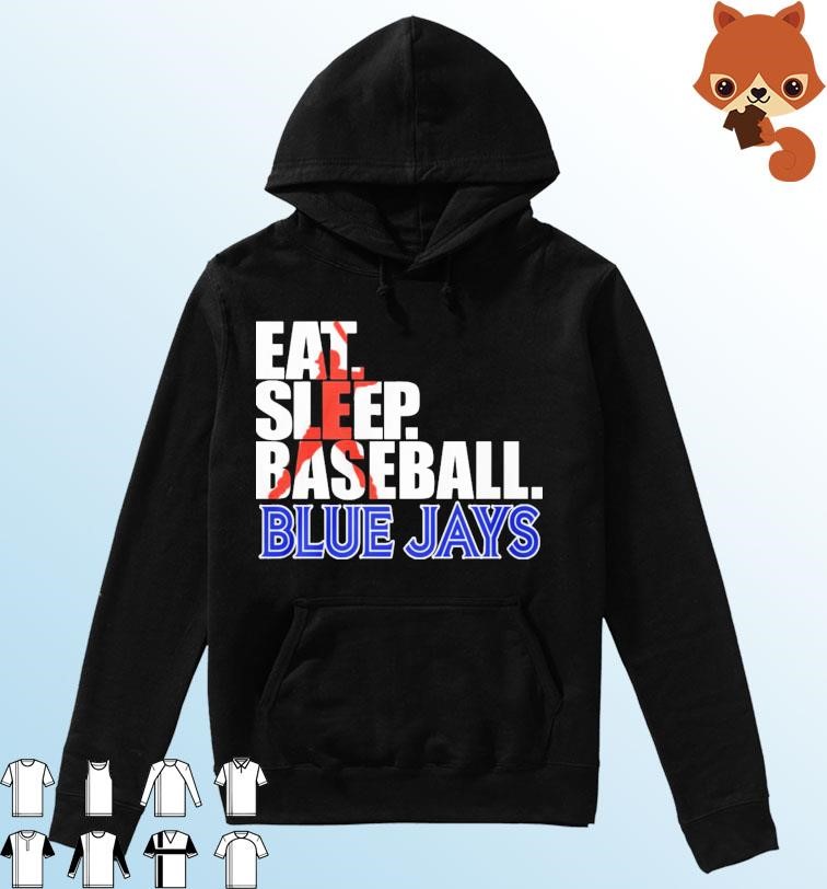 Toronto Blue Jays Eat Sleep Baseball Shirt Hoodie.jpg