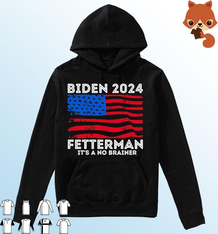 Biden Fetterman 2024 It's A No Brainer Funny Political T-Shirt Hoodie