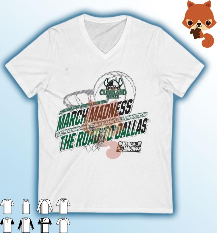 Cleveland State Women's Basketball 2023 NCAA March Madness The Road To Dallas Shirt