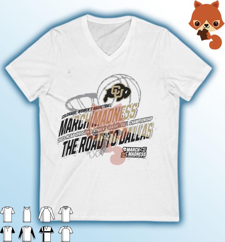 Colorado Women's Basketball 2023 NCAA March Madness The Road To Dallas Shirt