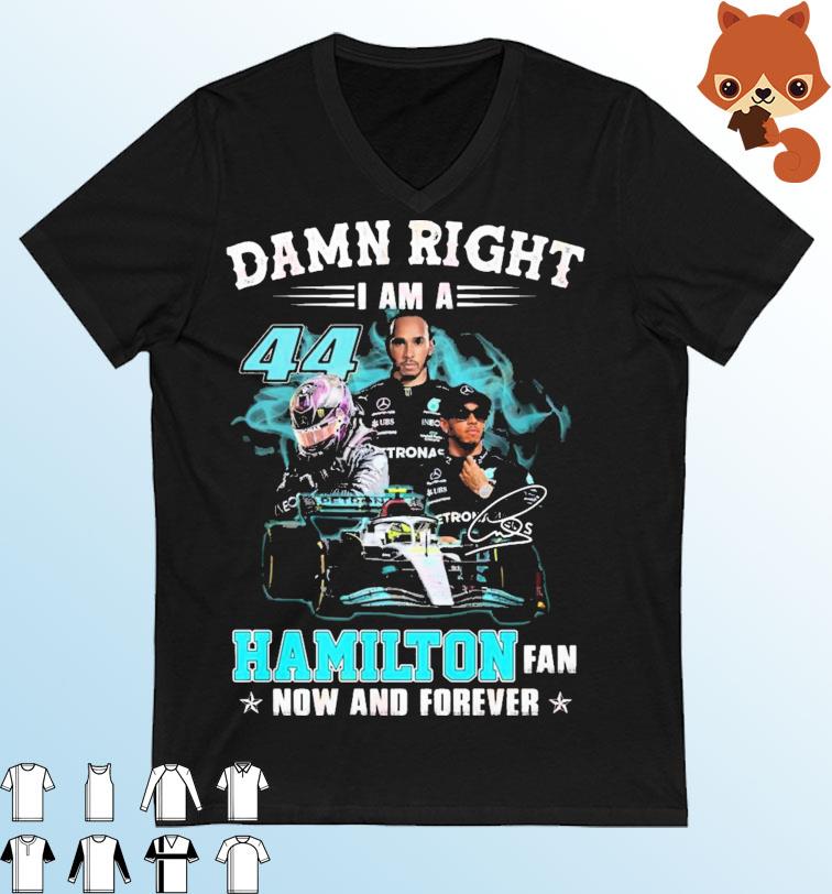 Damn Right I Am A Hamilton Fan Now And Forever 2023 Shirt