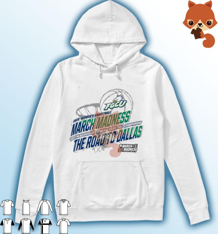 FGCU Women's Basketball 2023 NCAA March Madness The Road To Dallas Shirt Hoodie